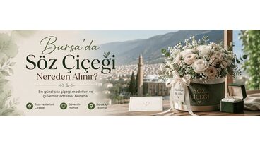 Bursa'da Söz Çiçeği Nereden Alınır?