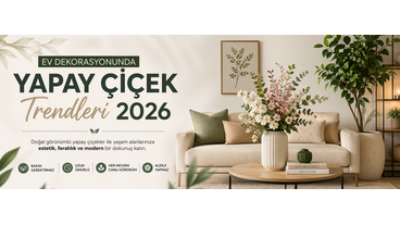 Ev Dekorasyonunda Yapay Çiçek